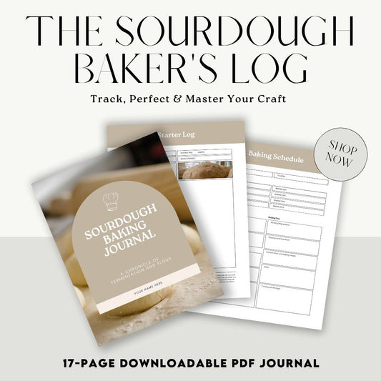 The Sourdough Baker's Log: Track, Perfect & Master Your Craft